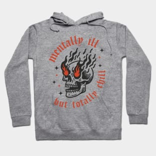 Mentally Ill But Totally Chill Hoodie